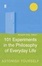 Cover of 101 Experiments in the Philosophy of Everyday Life