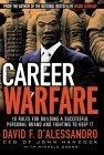 Career Warfare : 10 Rules for Building a Successful Personal Brand and Fighting to Keep It