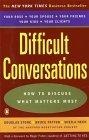 Difficult Conversations : How to Discuss what Matters Most
