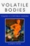 Cover of "Volatile Bodies"