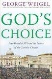 God's Choice : Pope Benedict XVI and the Future of the Catholic Church