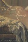 The Courtesan's Revenge : Harriette Wilson, the Woman Who Blackmailed the King