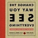 Cover of Change the Way You See Everything