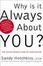 Cover of Why Is It Always About You?