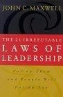 21 Irrefutable Laws of Leadership Follow