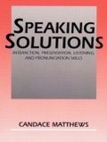 Speaking Solutions : Interaction, Presentation, Listening, and Pronunciation Skills