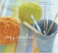 Cozy Crochet : Learn to Make 26 Fun Projects From Fashion to Home Decor