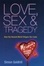 Cover of 'Love, Sex & Tragedy'