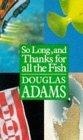 Image of So Long, and Thanks for All the Fish