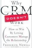 Why CRM Doesn't Work : How to Win by Letting Customers Manage the Relationship