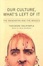 Cover of "Our Culture, What's Left of It"