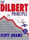 The Dilbert Principle : A Cubicle's-Eye View of Bosses, Meetings, Management Fads & Other Workplace Afflictions