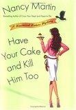 Have Your Cake and Kill Him Too : A Blackbird Sisters Mystery (Blackbird Sisters Mysteries)