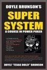 Doyle Brunson's Super System : A Course in Power Poker