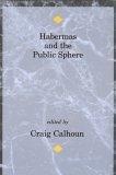 Habermas and the Public Sphere (Studies in Contemporary German Social Thought)