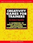Creativity Games for Trainers : A Handbook of Group Activities for Jumpstarting Workplace Creativity (McGraw-Hill Training S.)