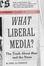 Cover of "What Liberal Media?"