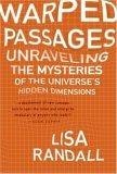 Warped Passages : Unraveling the Mysteries of the Universe's Hidden Dimensions