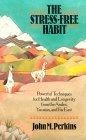 The Stress-Free Habit : Powerful Techniques for Health and Longevity from the Andes, Yucatan, and the Far East
