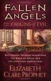 Fallen Angels and the Origins of Evil : Why Church Fathers Suppressed the Book of Enoch and Its Startling Revelations
