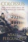 Colossus : The Rise and Fall of the American Empire