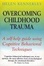 Cover of Overcoming Childhood Trauma