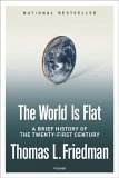 The World Is Flat : A Brief History of the Twenty-first Century