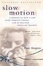 Cover of 'Slow Motion'