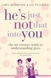 He's Just Not That into You : The No-excuses Truth to Understanding Guys