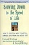 Cover of "Slowing Down to the Speed of Life"