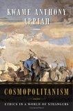 Cosmopolitanism : Ethics in a World of Strangers (Issues of Our Time) (Issues of Our Time)
