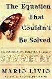 The Equation That Couldn't Be Solved : How Mathematical Genius Discovered the Language of Symmetry