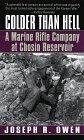 Colder Than Hell : A Marine Rifle Company at Chosin Reservoir