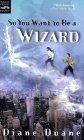 So You Want to Be a Wizard : The First Book in the Young Wizards Series