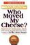 Cover of Who Moved My Cheese? An Amazing Way to Deal with Change in Your Work and in Your Life