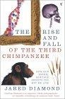 The Rise and Fall of the Third Chimpanzee : Evolution and Human Life
