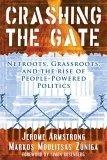 Crashing the Gate : Netroots, Grassroots, and the Rise of People-Powered Politics
