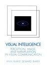 Visual Intelligence : Perception, Image, and Manipulation in Visual Communication