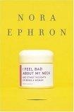 I Feel Bad About My Neck : And Other Thoughts on Being a Woman