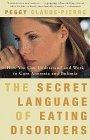 The Secret Language of Eating Disorders : How You Can Understand and Work to Cure Anorexia and Bulimia (Vintage)