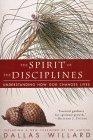 The Spirit of the Disciplines - Reissue : Understanding How God Changes Lives