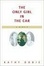 Cover of "The Only Girl in the Car"
