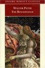 The Renaissance : Studies in Art and Poetry  (Oxford World's Classics)