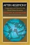 After Hegemony : Cooperation and Discord in the World Political Economy (Princeton Classic Editions)