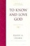 Cover of "To Know and Love God"