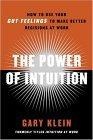 The Power of Intuition : How to Use Your Gut Feelings to Make Better Decisions at Work