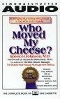 Who Moved My Cheese : An Amazing Way to Deal With Change in Your Work and In Your Life