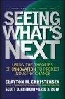 Seeing What's Next : Using Theories of Innovation to Predict Industry Change