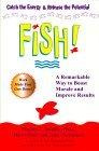 Fish! A Remarkable Way to Boost Morale and Improve Results