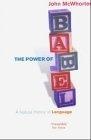 The Power of Babel : A Natural History of Language